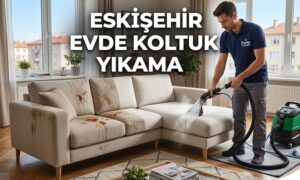 Eskişehir Koltuk Yıkama Fiyatları